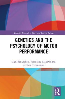 Genetics and the Psychology of Motor Performance (Routledge Research in Sport and Exercise Science)