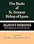 Five Books of St. Irenaeus Bishop of Lyons: Against Heresies with the Fragments that Remain of His Other Works