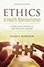 Ethics in Health Administration: A Practical Approach for Decision Makers: .