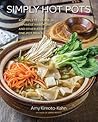 Simply Hot Pots by Amy Kimoto-Kahn