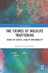 The Crimes of Wildlife Trafficking (Green Criminology)