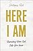 Here I Am: Responding When God Calls Your Name