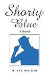 Shorty Blue: A Novel Shorty Blue: A Novel