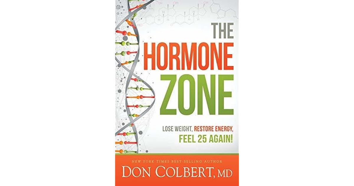 Dr. Colbert's Hormone Health Zone Lose Weight, Restore Energy, Feel 25 Again! by Don Colbert