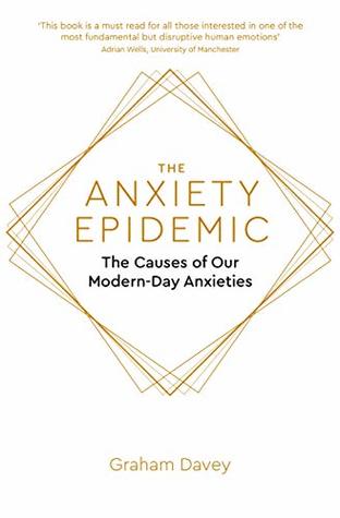 The Anxiety Epidemic: The Causes of our Modern-Day Anxieties (Kindle Edition)