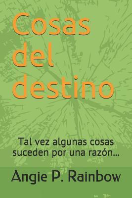 Cosas del destino: Tal vez algunas cosas suceden por una razón... (Spanish Edition)