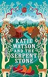 Katie Watson and the Serpent Stone (Katie Watson Mysteries in Time Book 2)