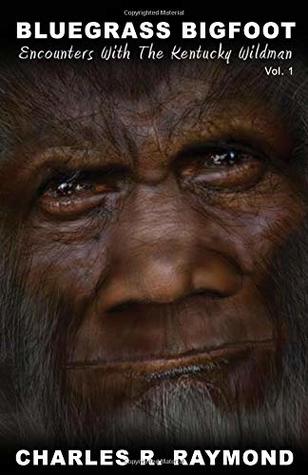 Bluegrass Bigfoot: Encounters With The Kentucky Wildman (Paperback)