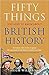 Fifty Things You Need To Know About British History by Hugh Williams