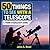 50 Things to See with a Telescope: A Young Stargazer's Guide (Beginner's Guide to Space)