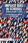 Implicit Bias in Schools: A Practitioner’s Guide (Eye on Education)