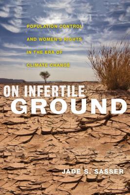 On Infertile Ground: Population Control and Women's Rights in the Era of Climate Change (Hardcover)