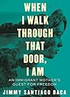 When I Walk Through That Door, I Am by Jimmy Santiago Baca