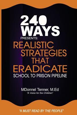 Realistic Strategies that Eradicate the School to Prison Pipeline