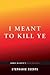 I Meant to Kill Ye: Cormac ...
