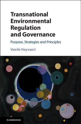 Transnational Environmental Regulation and Governance: Purpose, Strategies and Principles (Hardcover)