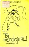 Ta mendojmë..! : satirë - humor