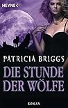 Die Stunde der Wölfe by Patricia Briggs