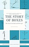 The Story of Boxes, the Good, the Bad and the Ugly: The Secret to Human Liberation, Peace and Happiness The Story of Boxes, the Good, the Bad and the Ugly: The Secret to Human Liberation, Peace and Happiness