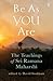 Be As You Are by Ramana Maharshi Be As You Are by Ramana Maharshi