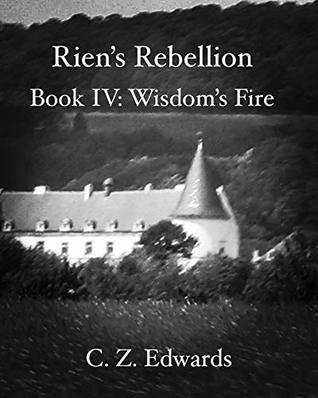Wisdom's Fire (Rien's Rebellion #4)