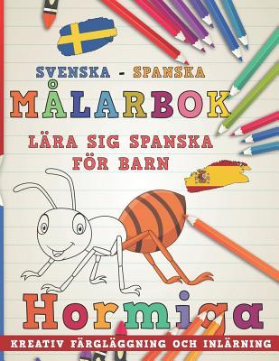 Målarbok Svenska - Spanska I Lära sig spanska för barn I Kreativ färgläggning och inlärning (Lär dig språk) (Swedish Edition)