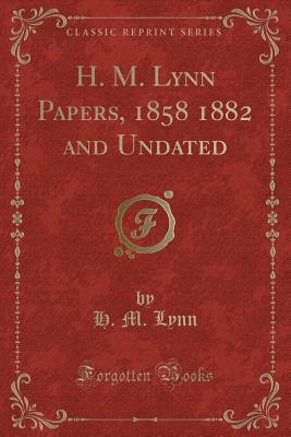 H.M. Lynn Papers, 1858 1882 and Undated