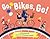 Go, Bikes, Go! A Bike Book for Toddlers 1-3 by Addie Boswell