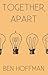 Together, Apart