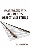 What's Wrong with Ayn Rand's Objectivist Ethics