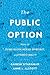 The Public Option: How to Expand Freedom, Increase Opportunity, and Promote Equality