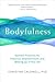 Bodyfulness: Somatic Practices for Presence, Empowerment, and Waking Up in This Life
