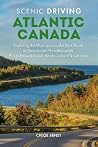 Scenic Driving Atlantic Canada: Exploring the Most Spectacular Back Roads of Nova Scotia, New Brunswick, Prince Edward Island, and Newfoundland & Labrador Scenic Driving Atlantic Canada: Exploring the Most Spectacular Back Roads of Nova Scotia, New Brunswick, Prince Edward Island, and Newfoundland & Labrador