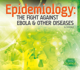 Epidemiology: The Fight Against Ebola & Other Diseases