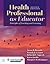 Health Professional as Educator: Principles of Teaching and Learning: .