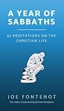 A Year of Sabbaths: 52 Meditations on the Christian Life A Year of Sabbaths: 52 Meditations on the Christian Life