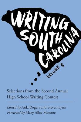 Writing South Carolina: Selections from the Third Annual High School Writing Contest (Young Palmetto Books)