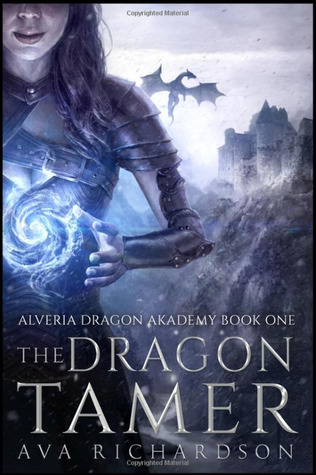 The Dragon Tamer Alveria Dragon Akademy 1 By Ava Richardson