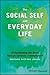The Social Self and Everyday Life: Understanding the World Through Symbolic Interactionism
