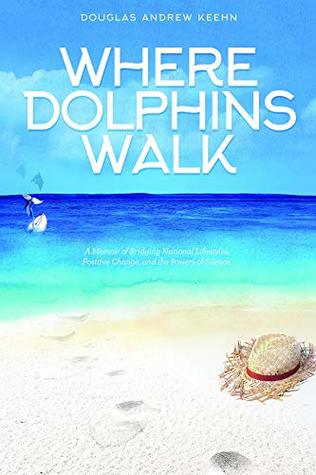 Where Dolphins Walk: A Memoir of Bridging National Lifestyles, Positive Change, and the Powers of Silence