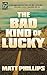 The Bad Kind of Lucky