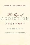 The Age of Addiction: How Bad Habits Became Big Business