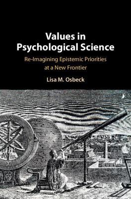 Values in Psychological Science: Re-imagining Epistemic Priorities at a New Frontier