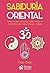 Sabiduría Oriental: Todo lo que necesita saber sobre el misticismo de India, China y Japón (Spanish Edition)