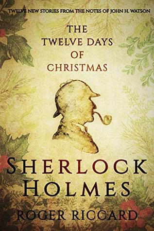 Sherlock Holmes and the Twelve Days of Christmas (Kindle Edition)