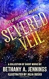 Severed Veil by Bethany A. Jennings