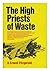 The High Priests of Waste