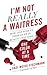 I'm Not Really a Waitress: ...