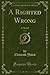 A Righted Wrong, Vol. 1