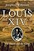 Louis XIV: The Power and th...